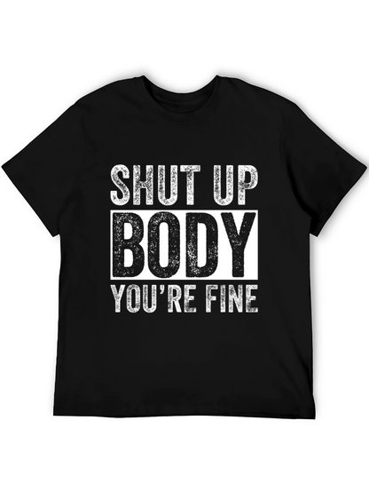 Shut Up Body Youre Fine Funny Workout T-Shirt