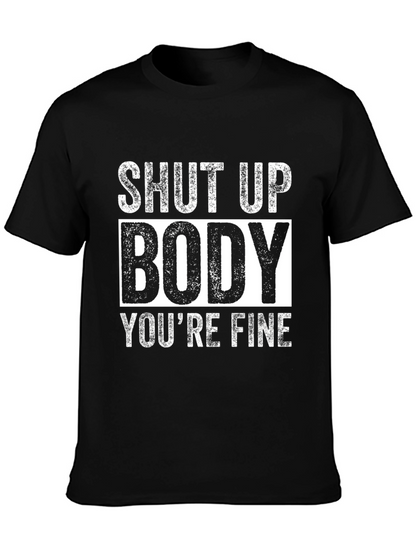 Shut Up Body Youre Fine Funny Workout T-Shirt