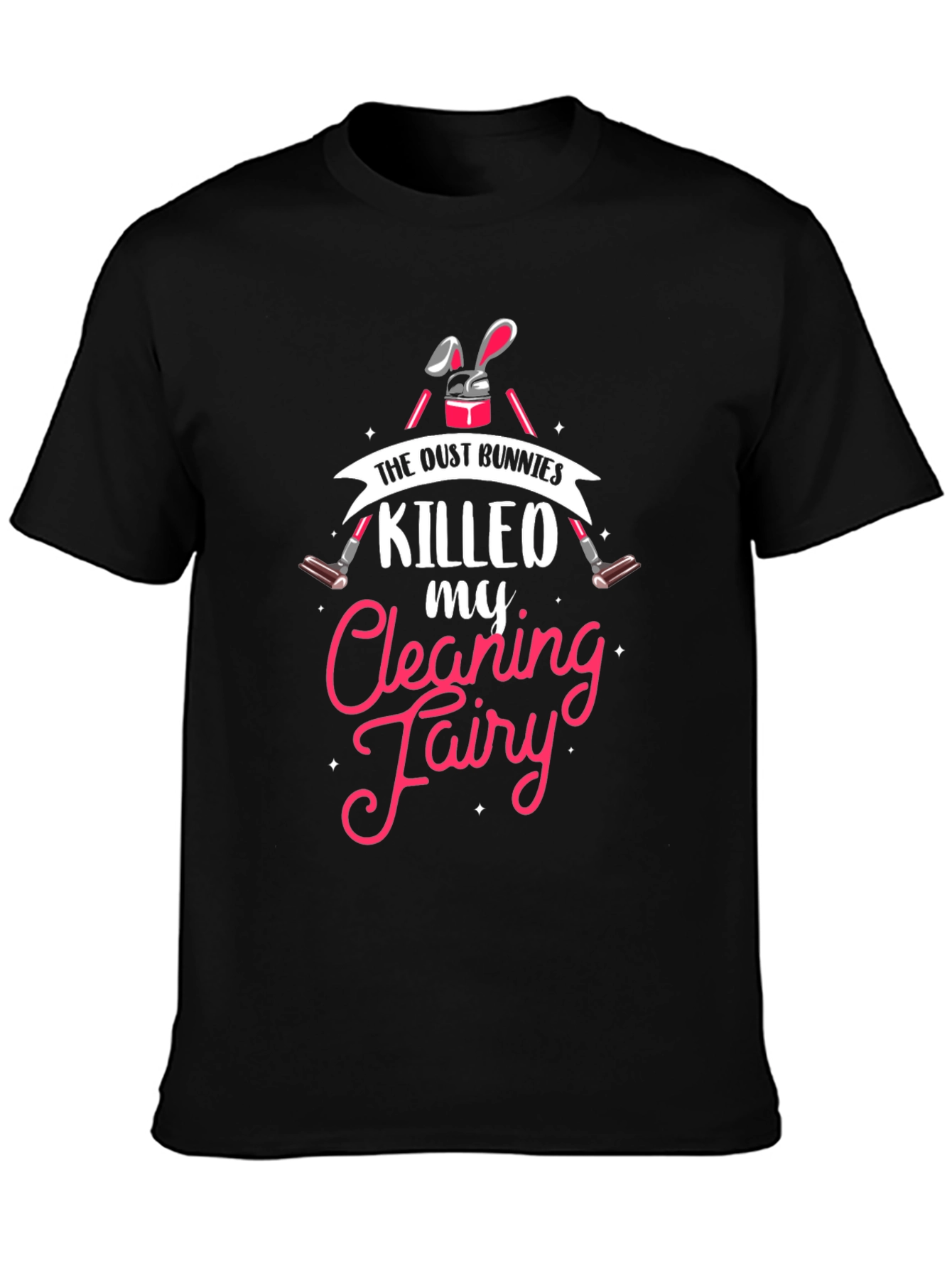 Dust Bunnies Killed My Cleaning Fairy Graphic Tee