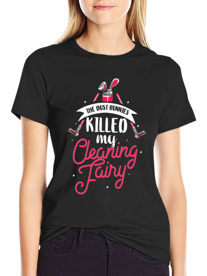 Dust Bunnies Killed My Cleaning Fairy Graphic Tee