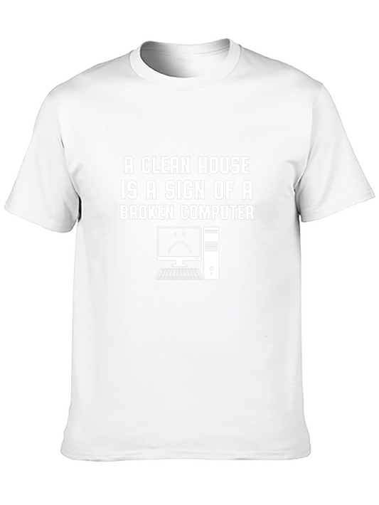 A Clean House Broken Computer Funny T-Shirt
