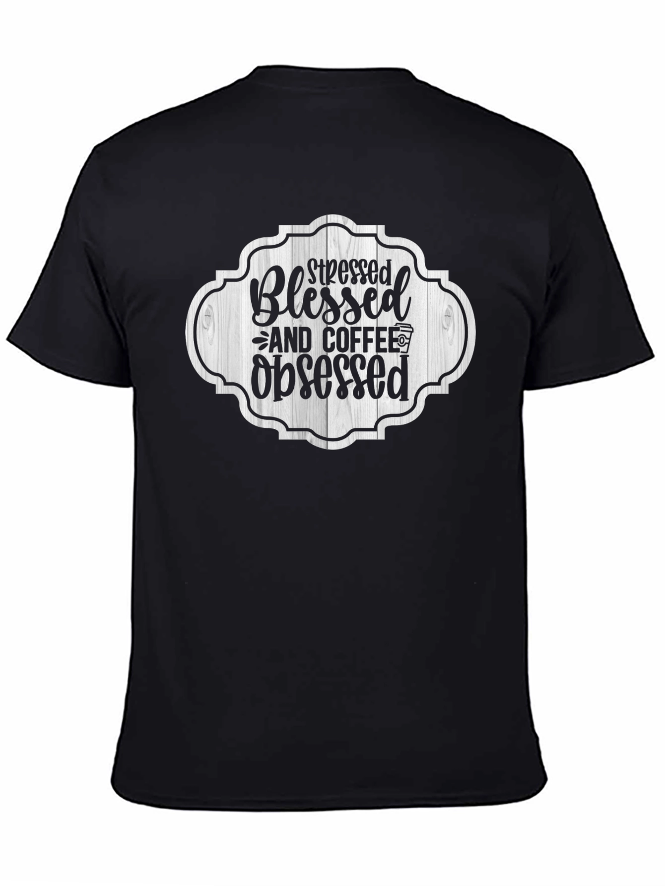 Stressed Blessed & Coffee Obsessed Black T-Shirt