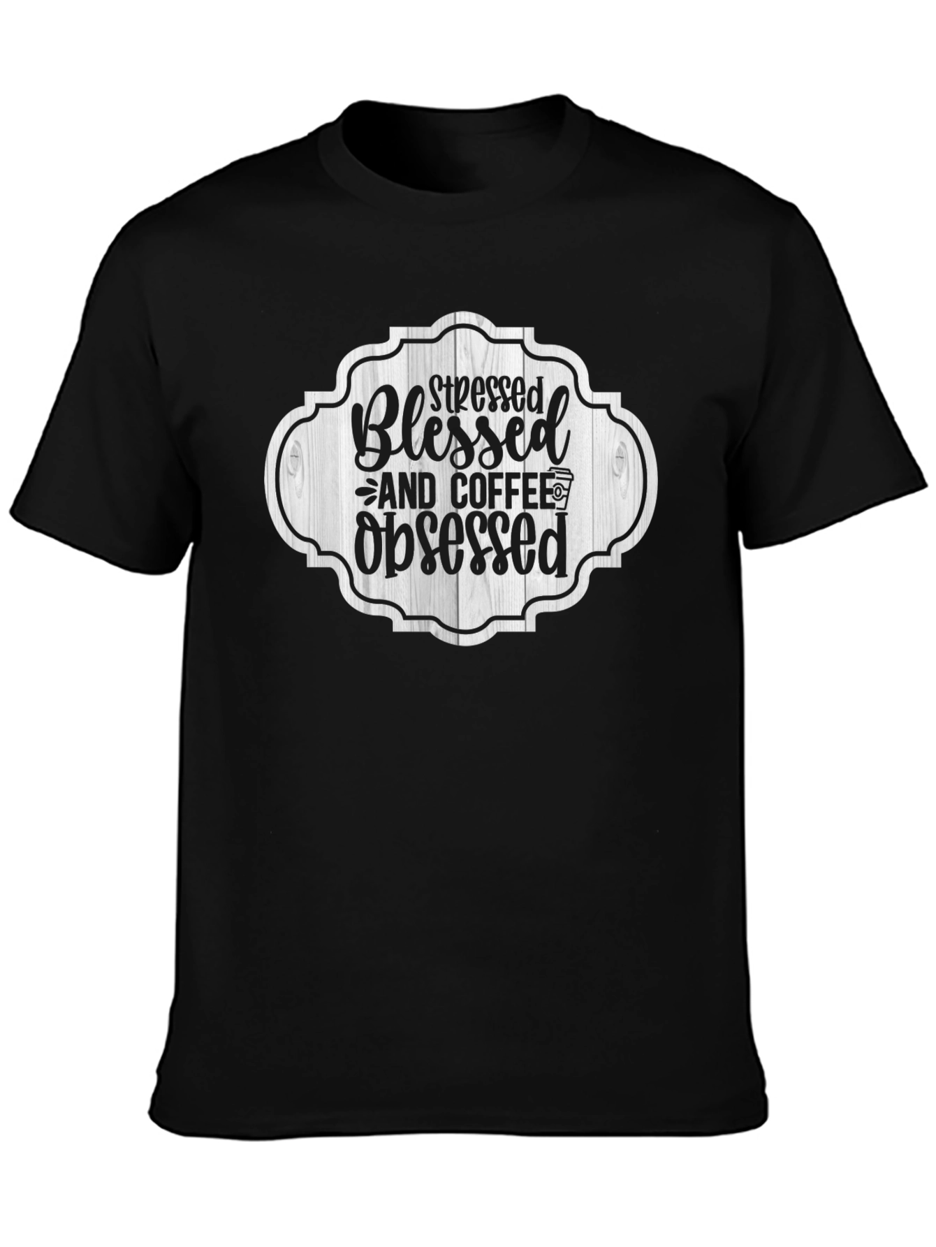 Stressed Blessed & Coffee Obsessed Black T-Shirt