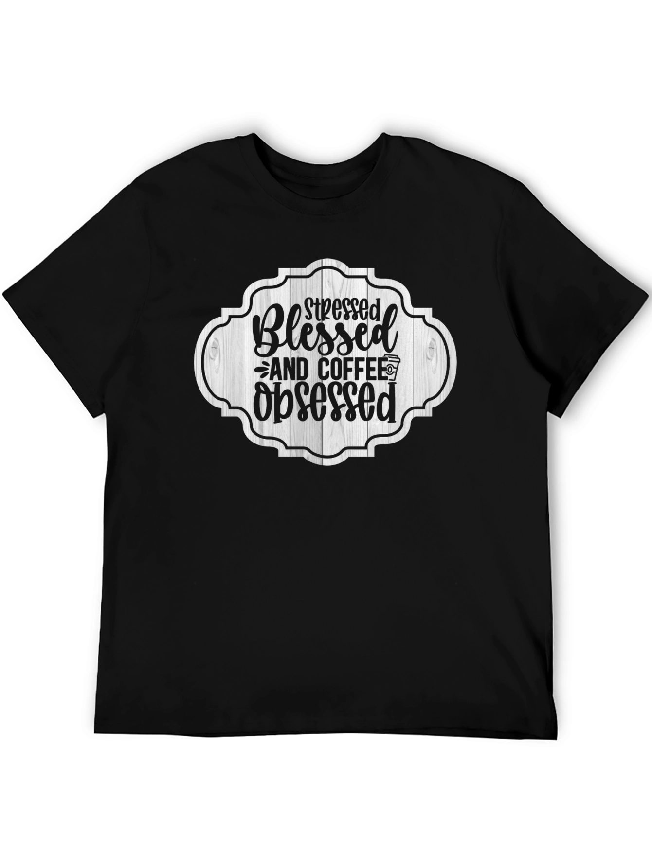 Stressed Blessed & Coffee Obsessed Black T-Shirt