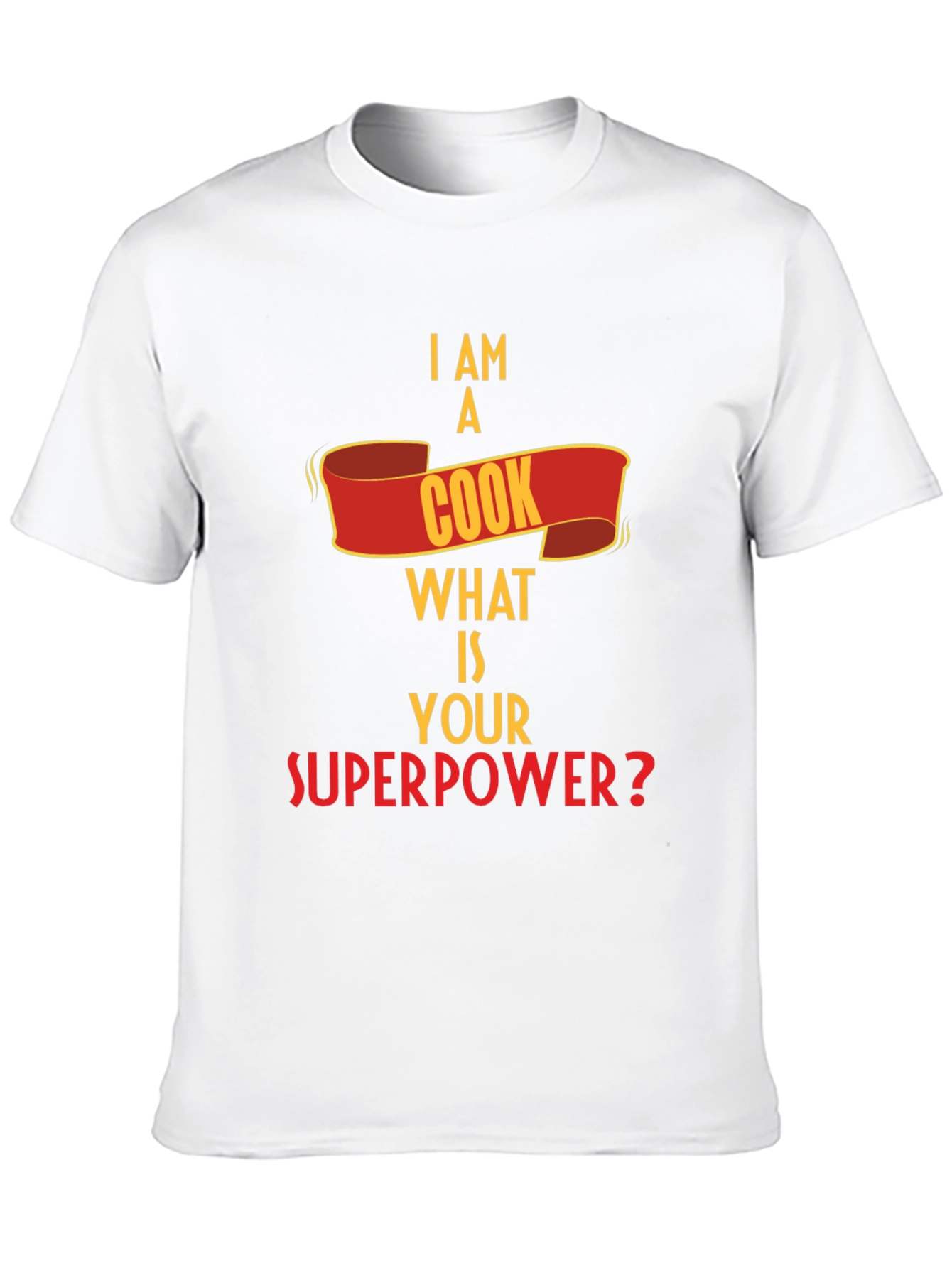 I Am A Cook What Is Your Superpower T-Shirt