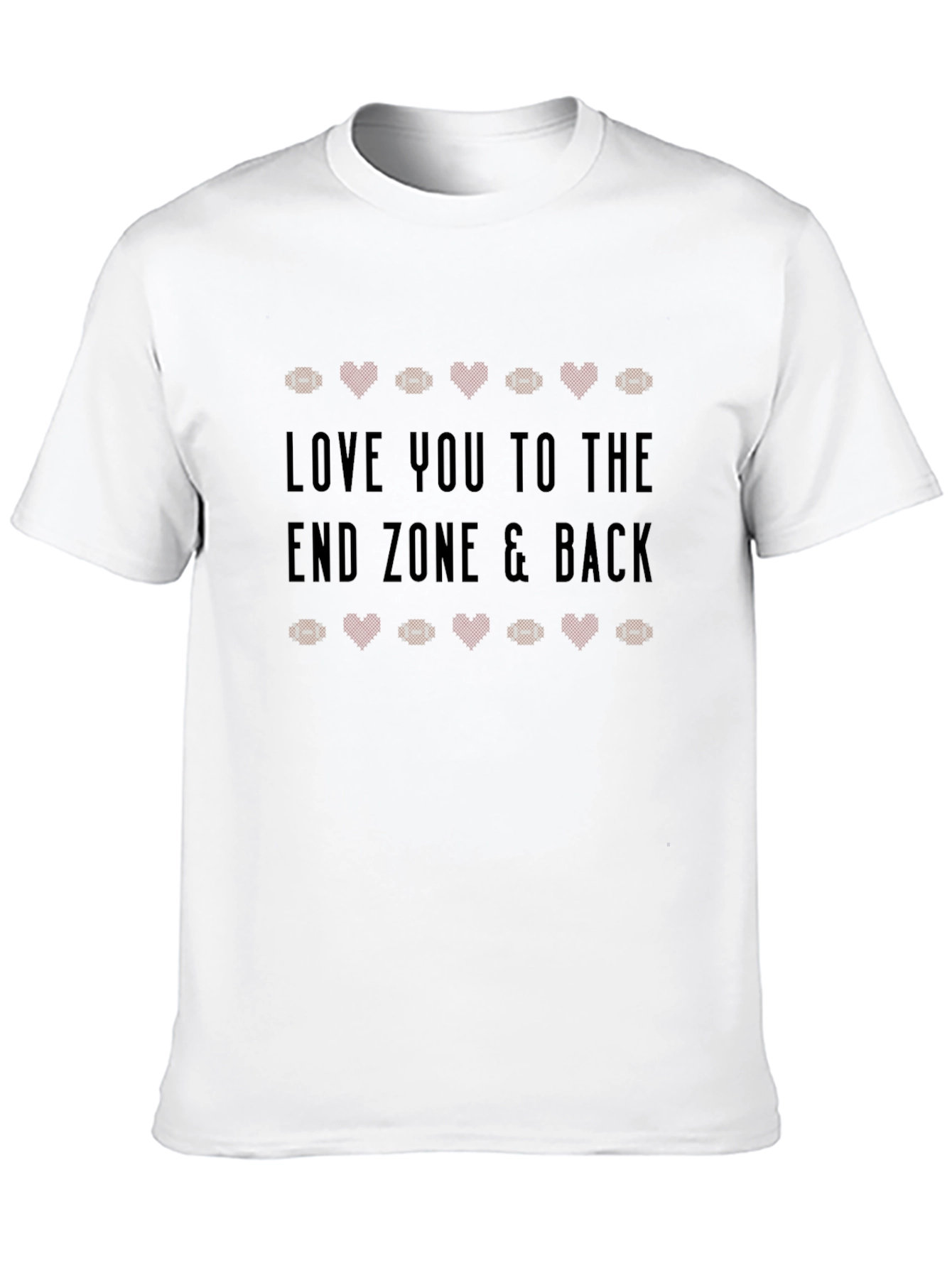 Love You to The End Zone & Back T-Shirt