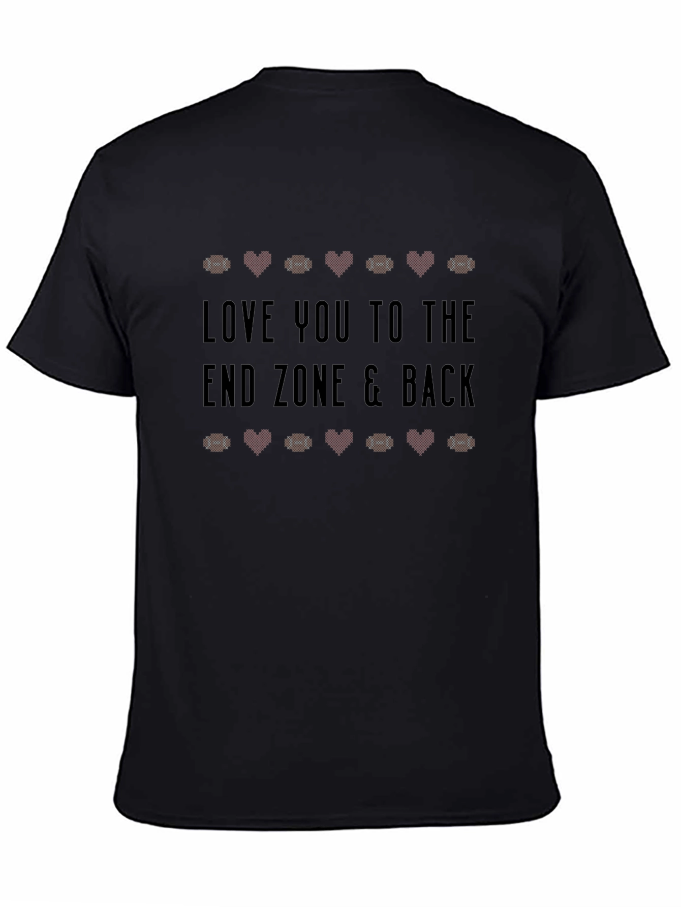 Love You to The End Zone & Back T-Shirt