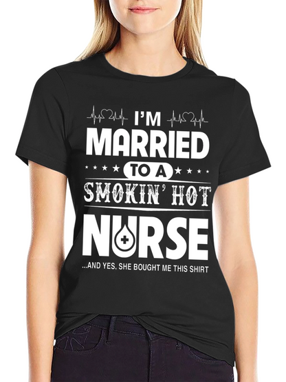 Married to a Smokin Hot Nurse T-Shirt