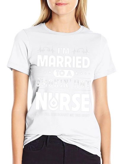Married to a Smokin Hot Nurse T-Shirt