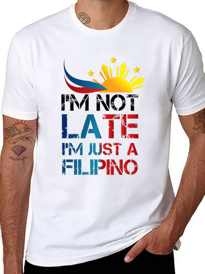 Funny Filipino T-Shirt - Im Not Late