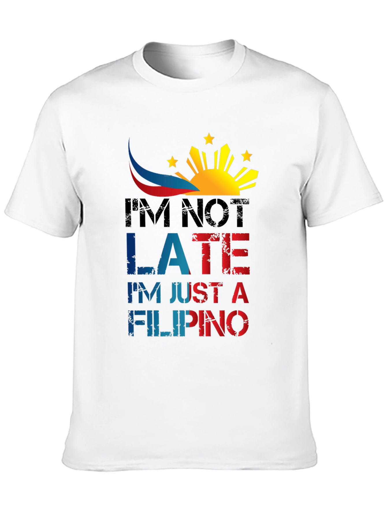 Funny Filipino T-Shirt - Im Not Late