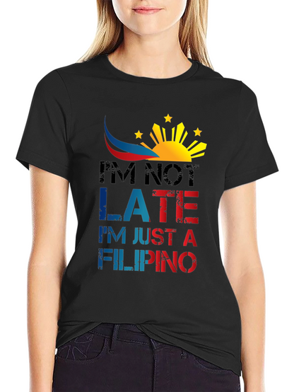 Funny Filipino T-Shirt - Im Not Late