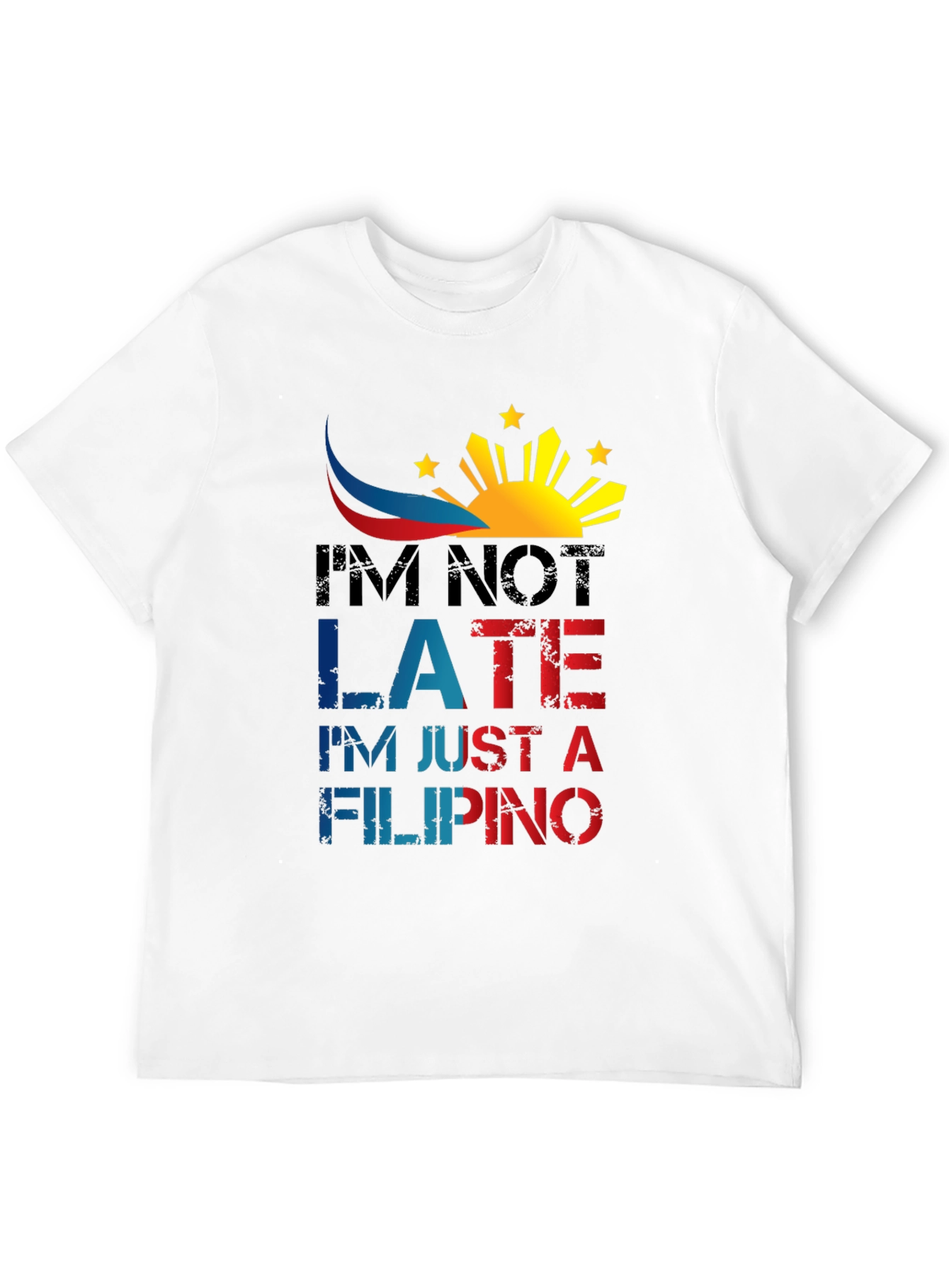 Funny Filipino T-Shirt - Im Not Late