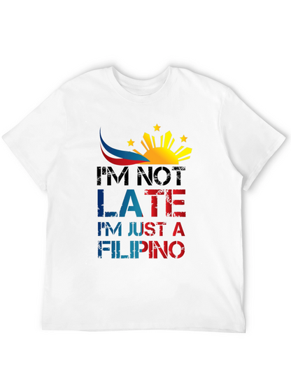 Funny Filipino T-Shirt - Im Not Late