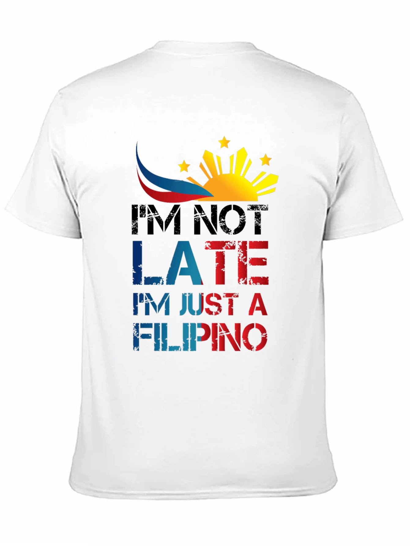 Funny Filipino T-Shirt - Im Not Late