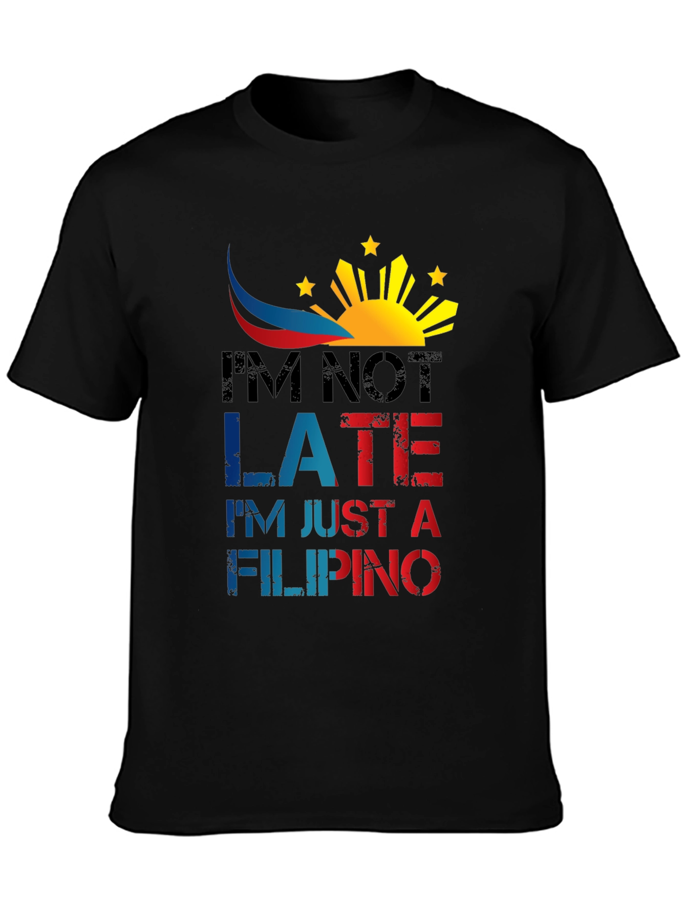 Funny Filipino T-Shirt - Im Not Late