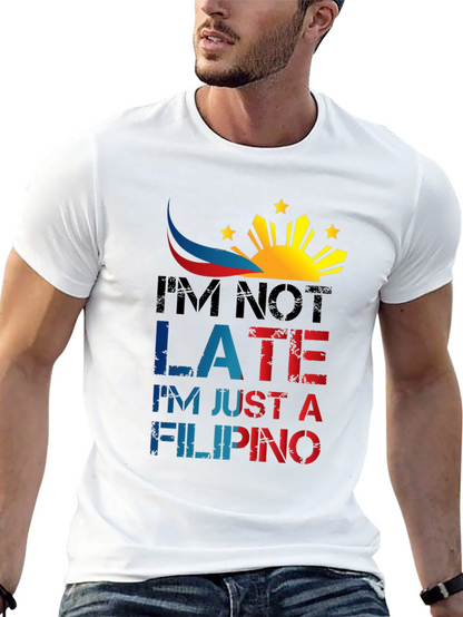 Funny Filipino T-Shirt - Im Not Late
