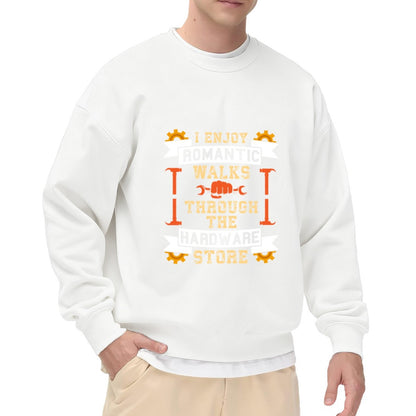 "I Enjoy Romantic Walks Through the Hardware Store" Humor Crewneck Sweatshirt