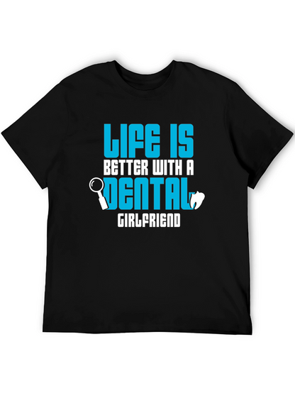 Life is Better Dental Girlfriend T-Shirt