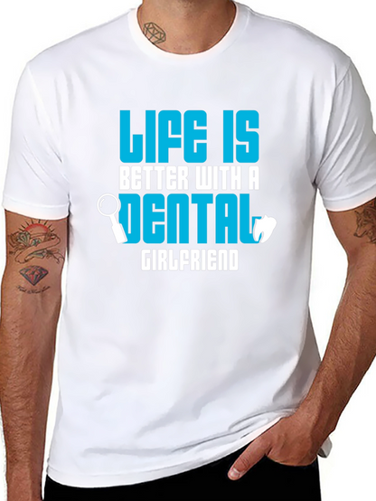 Life is Better Dental Girlfriend T-Shirt