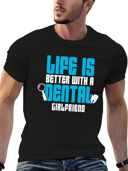 Life is Better Dental Girlfriend T-Shirt
