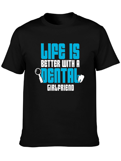 Life is Better Dental Girlfriend T-Shirt