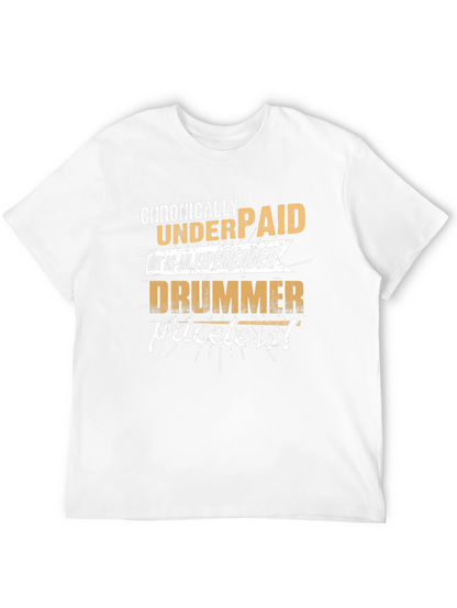 Chronically Underpaid Drummer Graphic T-Shirt