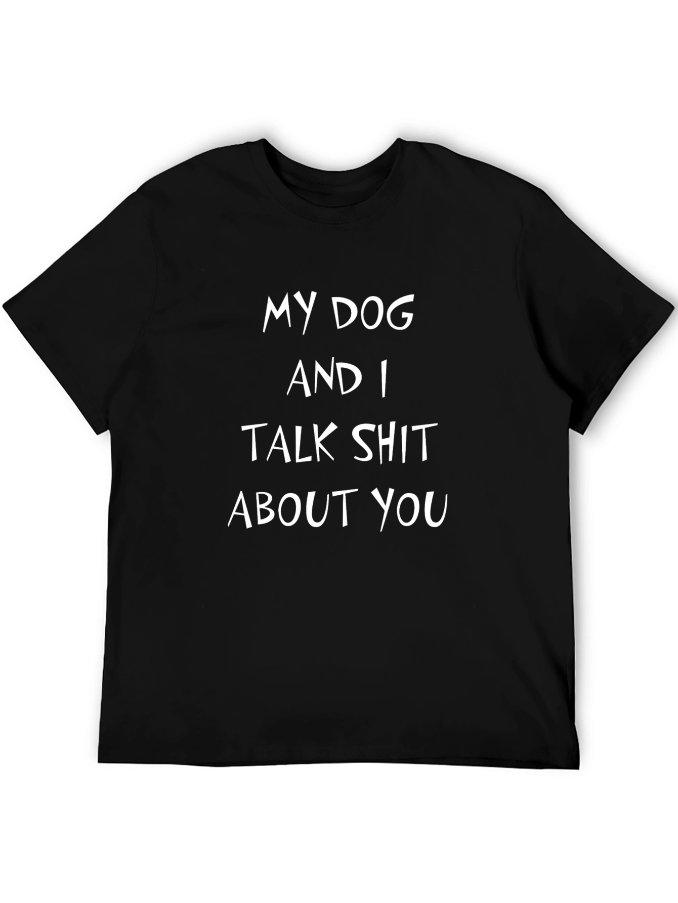 My Dog and I Talk Shit T-Shirt