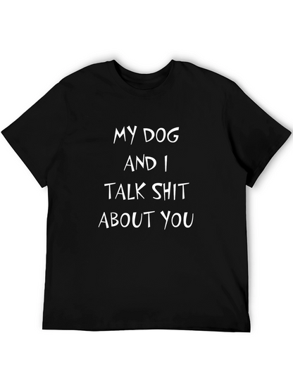 My Dog and I Talk Shit T-Shirt