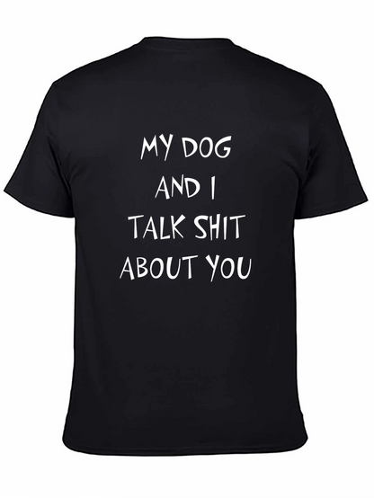 My Dog and I Talk Shit T-Shirt