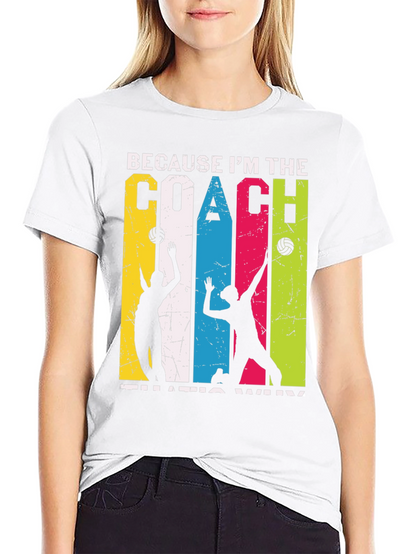 Volleyball Coach Graphic Tee - Because Im the Coach!