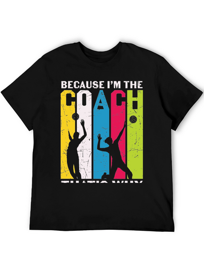 Volleyball Coach Graphic Tee - Because Im the Coach!