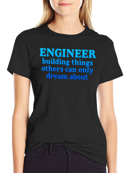 Engineer T-Shirt: Building Dreams