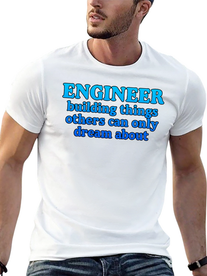 Engineer T-Shirt: Building Dreams