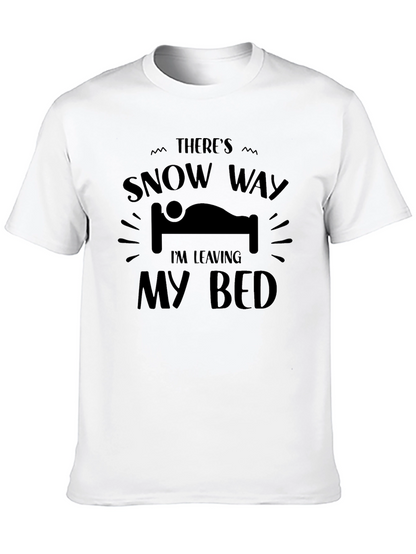 Snow Way Im Leaving My Bed T-Shirt
