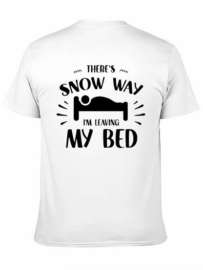Snow Way Im Leaving My Bed T-Shirt