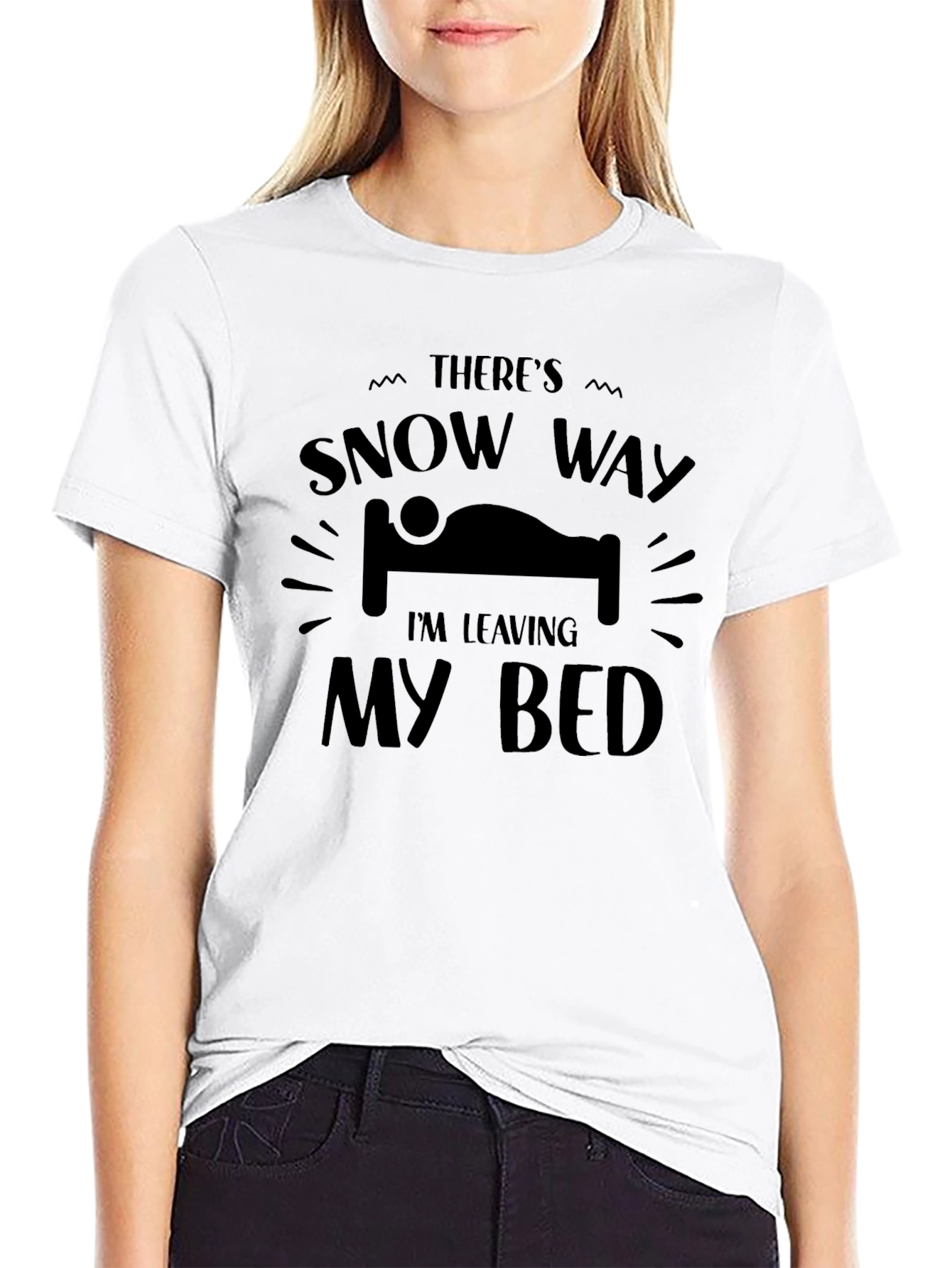 Snow Way Im Leaving My Bed T-Shirt