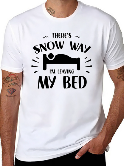 Snow Way Im Leaving My Bed T-Shirt