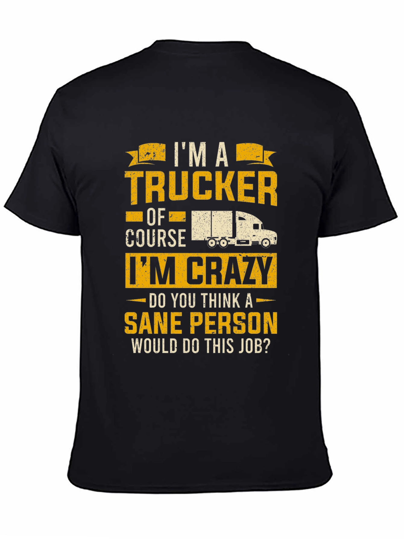 Trucker T-Shirt: Im a Trucker Of Course Im Crazy!