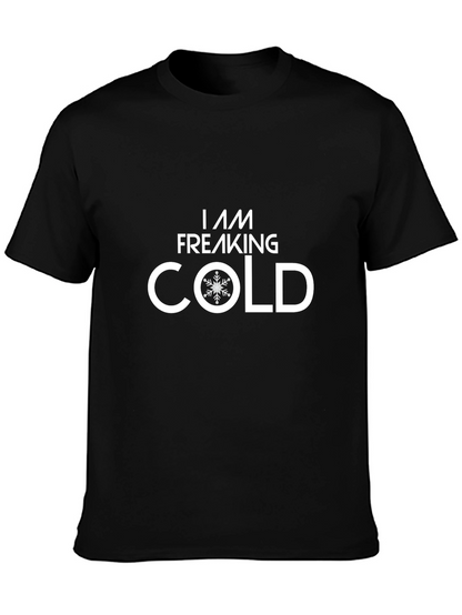 I Am Freaking Cold T-Shirt - Winter Apparel