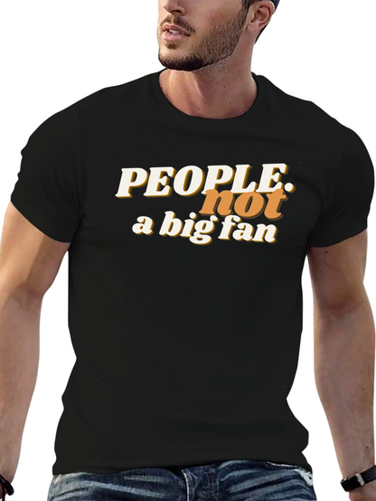 People Not a Big Fan Graphic T-Shirt