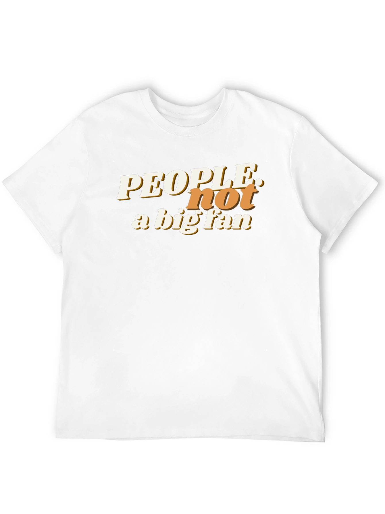 People Not a Big Fan Graphic T-Shirt