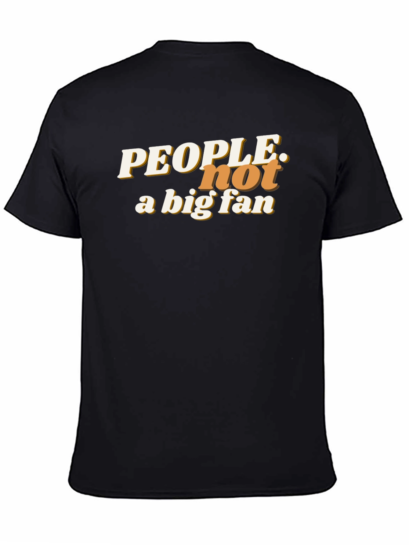People Not a Big Fan Graphic T-Shirt