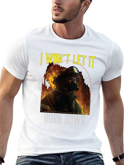 Firefighter I Wont Let It Burn Down T-Shirt