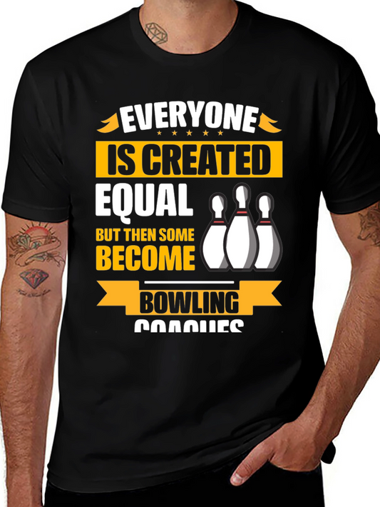Bowling Coach T-Shirt - Everyone is Created Equal