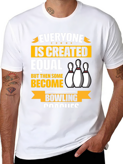 Bowling Coach T-Shirt - Everyone is Created Equal