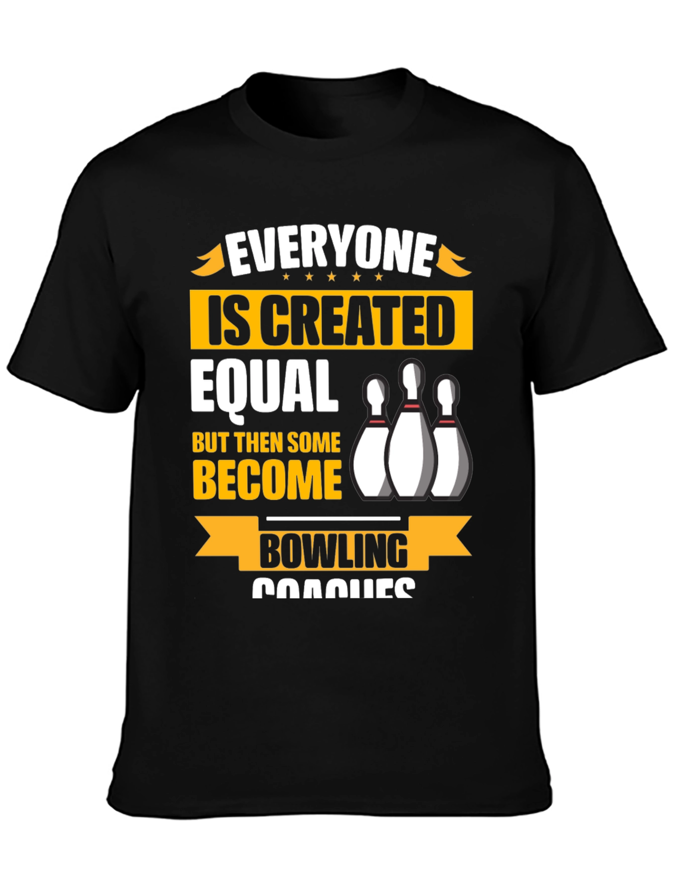 Bowling Coach T-Shirt - Everyone is Created Equal