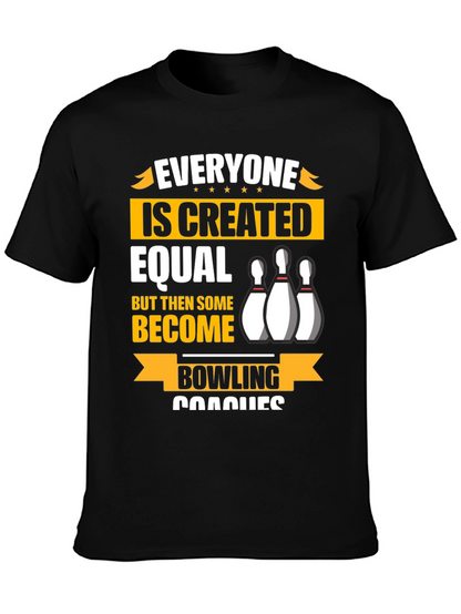 Bowling Coach T-Shirt - Everyone is Created Equal