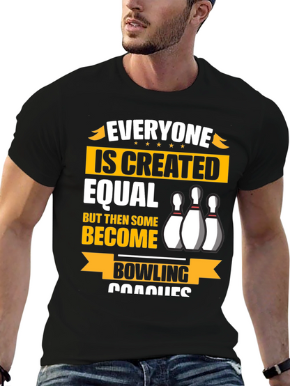Bowling Coach T-Shirt - Everyone is Created Equal