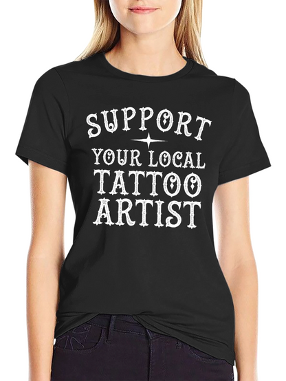 Support Your Local Tattoo Artist Black T-Shirt